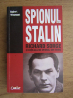 Anticariat: Robert Whymant - Spionul lui Stalin. Richard Sorge si reteaua de spionaj din Tokio