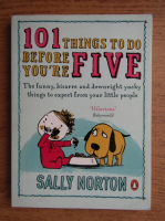 Sally Norton - 101 things to do before you're five