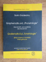 Sorin Gadeanu - Grafematica si fonetologie. Stiinta scrierii si a sunetelor limbii germane (bilingv romana-germana)