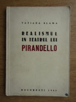 Tatiana Slama Cazacu - Realismul in teatrul lui Pirandello (1943)