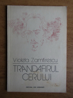 Anticariat: Violeta Zamfirescu - Trandafirul cerului