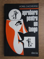 Anticariat: Viorel Cacoveanu - Aprobarea pentru un tango