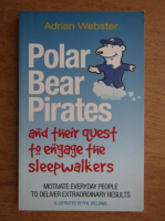 Adrian Webster - Polar bear pirates and their quest to engage the sleepwalkers