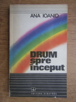 Ana Ioanid - Drum spre inceput