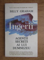 Billy Graham - Ingerii. Agentii secreti ai lui Dumnezeu