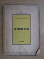 Dimitrie Stelaru - Cetatile albe (1946)