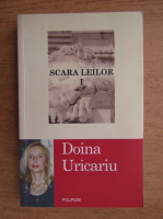 Anticariat: Doina Uricariu - Scara leilor (volumul 1)
