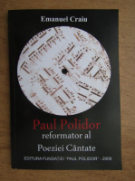 Emanuel Craiu - Paul Polidor reformator al poeziei cantate