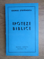 Anticariat: George Stefanescu - Ipoteze biblice