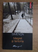 Anticariat: Georges Simenon - Maigret si fantoma