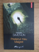 Anticariat: Georges Simenon - Prietenul meu Maigret 