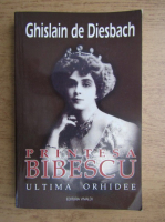 Anticariat: Ghislain de Diesbach - Printesa Bibescu (volumul 1)