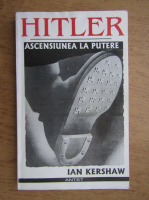 Ian Kershaw - Hitler. Ascensiunea la putere