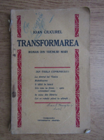 Ioan Ciucurel - Transformarea. Roman din vremuri mari (1931)