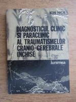 Ion Nica - Diagnosticul clinic si paraclinic al traumatismelor cranio-cerebrale inchise