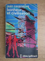 Jean Cazeneuve - Bonheur et civilisation