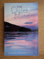 John Harvey - The quiet mind. Techniques for transforming stress