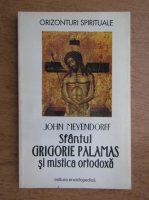 John Meyendorff - Sfantul Grigorie Palamas si mistica ortodoxa