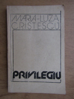Anticariat: Maria Luiza Cristescu - Privilegiul