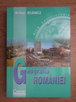 Mihai Ielenicz - Geografia Romaniei. Mica enciclopedie