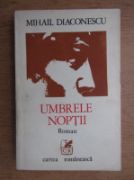 Mihail Diaconescu - Umbrele noptii