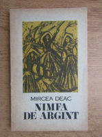 Anticariat: Mircea Deac - Nimfa de argint