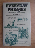 Neil Ewart - Everyday phrases. The origins and meaning