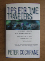 Peter Cochrane - Tips for time travelers