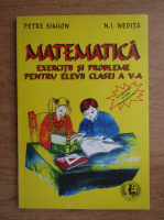 Petre Simion, N. I. Nedita - Matematica. Exercitii si probleme pentru elevii clasei a V-a (1998)