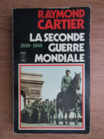 Raymond Cartier - La seconde Guerre Mondiale 1939-1940