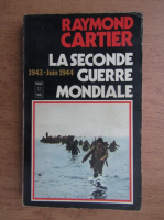 Raymond Cartier - La Seconde Guerre Mondiale 1943-juin 1944