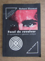 Anticariat: Robert Thomas - Focul de revolver