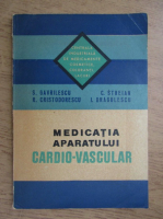 Anticariat: S. Gavrilescu, R. Cristodorescu - Medicatia aparatului cardio-vascular