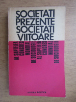 Societati prezente, societati viitoare. Din comunicarile prezentate la al VII-lea Congres mondial de sociologie, Varna, septembrie 1970
