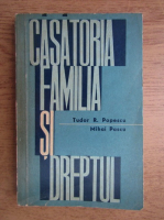 Anticariat: Tudor R. Popescu, Mihai Pascu - Casatoria, familia si dreptul