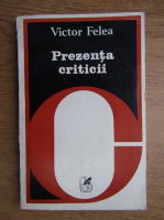 Victor Felea - Prezenta criticii