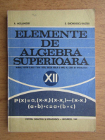 A. Hollinger, Eremia Georgescu Buzau - Elemente de algebra superioara. Manual pentru clasa a XII-a liceu, sectia reala si anul IV, licee de specialitate (1969)