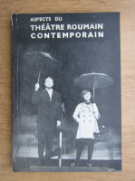 Aspects du theatre roumain contemporain (volumul 1)