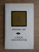 Anticariat: Athanase Joja - Logos Architekton