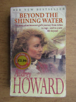 Audrey Howard - Beyond the shining water