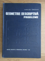 Aurelian Tanasescu - Geometrie descriptiva. Probleme