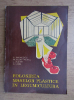 Bujor Manescu - Folosirea maselor plastice in legumicultura