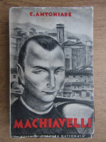 Anticariat: Constantin Antoniade - Machiavelli (volumul 2, 1930)