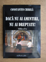 Constantin Chirila - Daca nu ai amintiri, nu ai dreptate