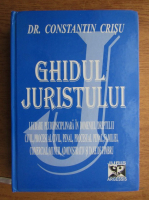 Anticariat: Constantin Crisu - Ghidul juristului. Teorie si jurisprudenta selectiva (2002)