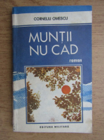 Anticariat: Corneliu Omescu - Muntii nu cad