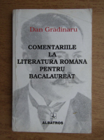 Dan Gradinaru - Comentariile la literatura romana pentru bacalaureat