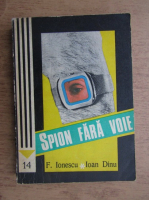 Florin Ionescu, Ioan Dinu - Spion fara voie