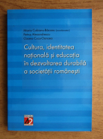 Maria Cobianu Bacanu, Petrus Alexandrescu, Ozana Cucu Oancea - Cultura, identitatea nationala si educatia in dezvoltarea durabila a societatii romanesti