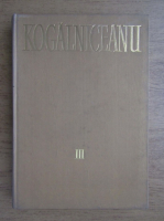 Mihail Kogalniceanu - Opere (volumul 3, partea 1)